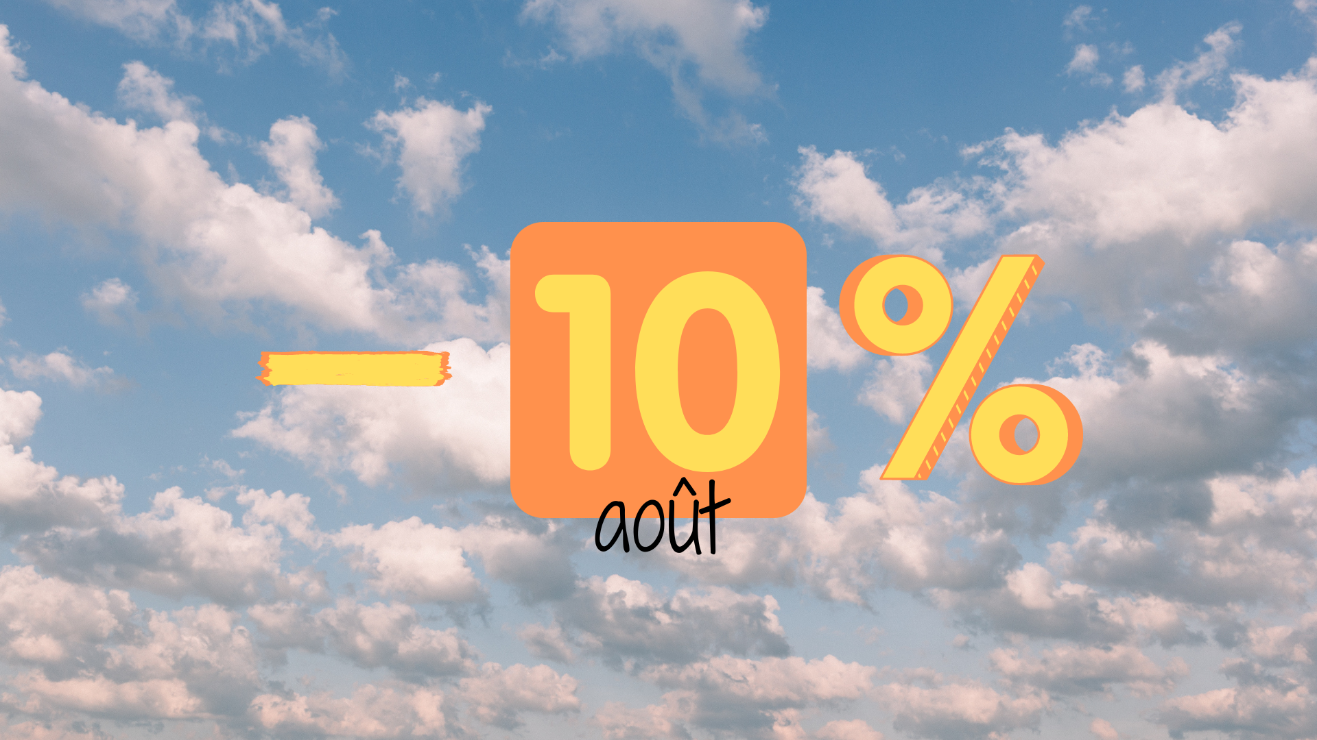Promotion 10% en août